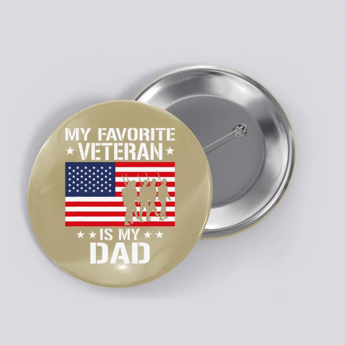 Father Veterans Day My Favorite Veteran Is My Dad Gift Button