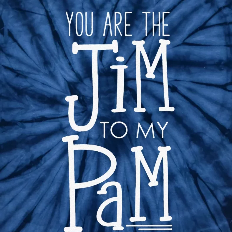 Funny Valentine's Day You Are The Jim To My Pam Tie-Dye T-Shirt