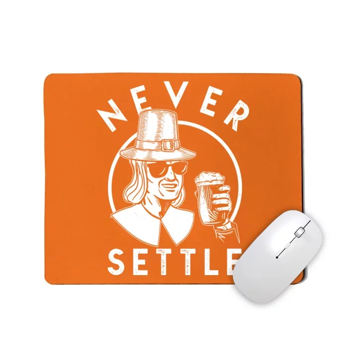 Funny Vintage Drinking Thanksgiving Pilgrim Never Settle Mousepad