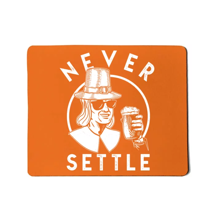 Funny Vintage Drinking Thanksgiving Pilgrim Never Settle Mousepad