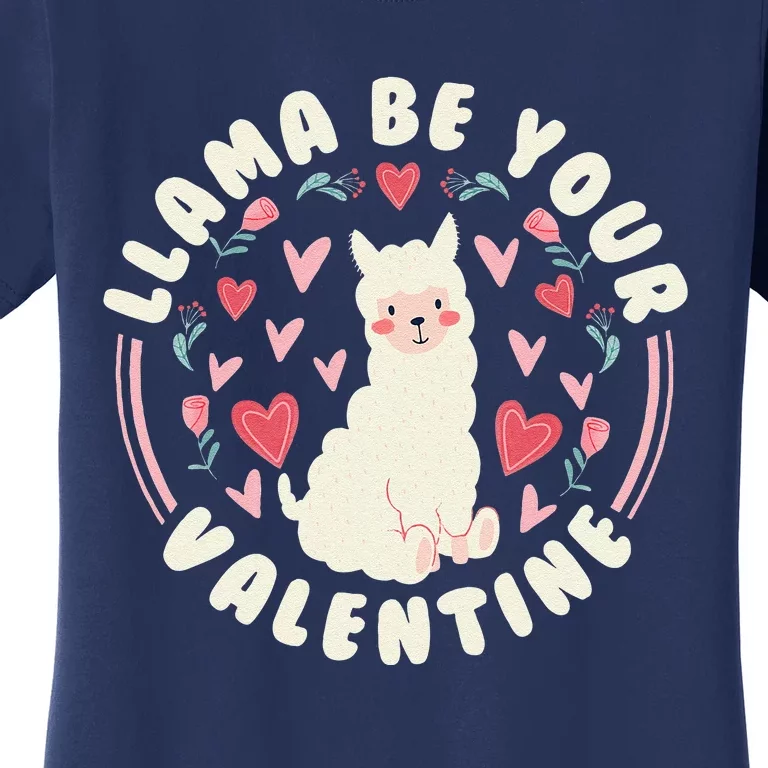 Funny Valentine's Day LLama LLama Be Your Valentine Women's T-Shirt