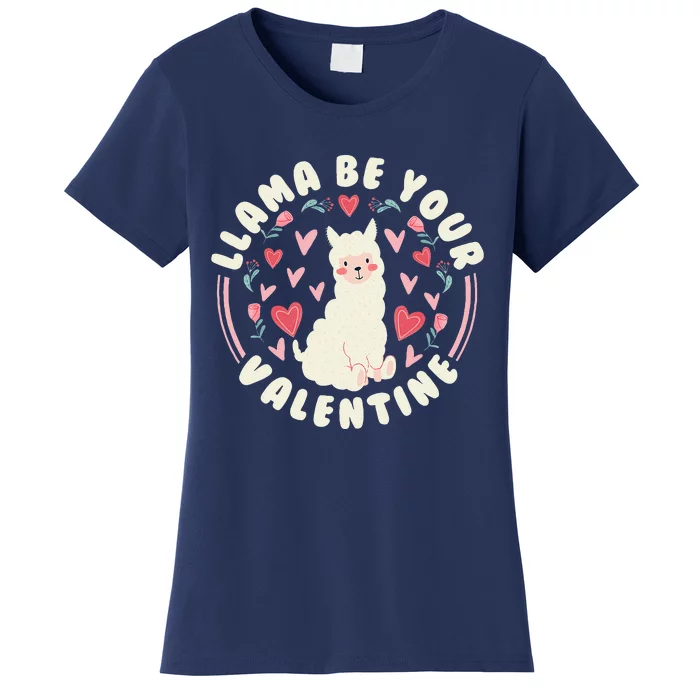 Funny Valentine's Day LLama LLama Be Your Valentine Women's T-Shirt