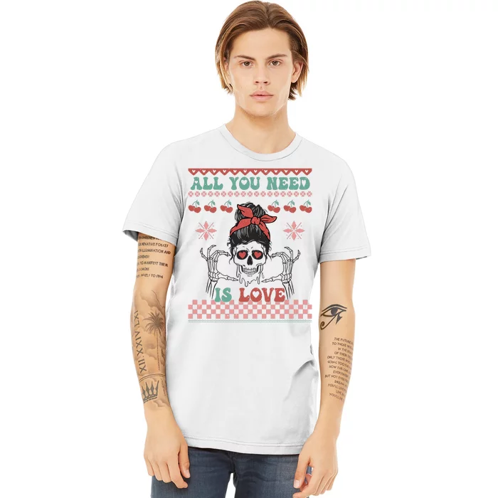 Funny Valentine's Day All You Need Is Love Skull Face Premium T-Shirt