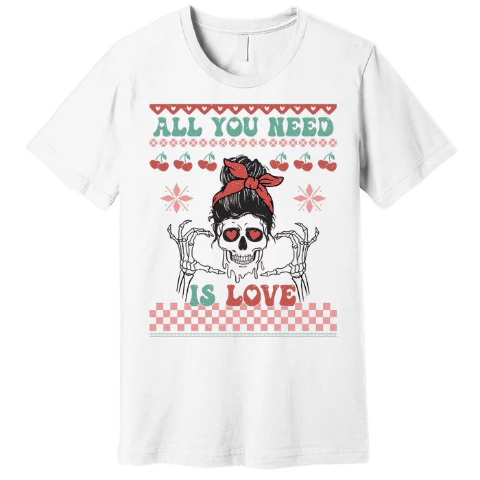 Funny Valentine's Day All You Need Is Love Skull Face Premium T-Shirt