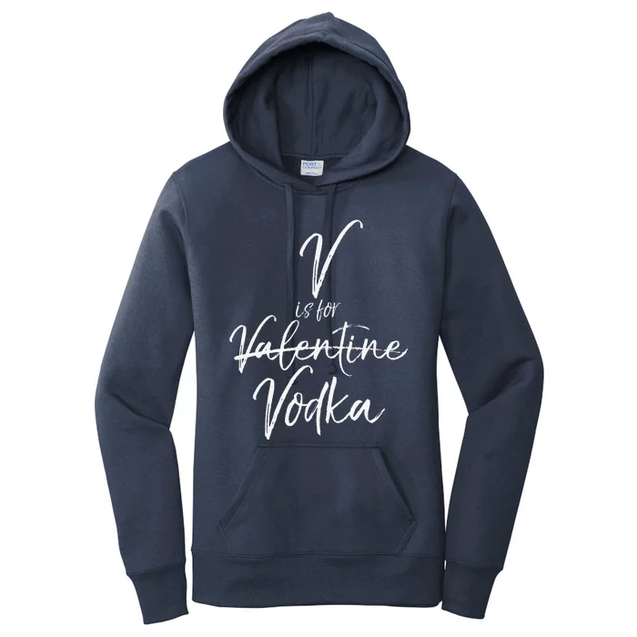 Funny Valentine's Day Quote For Singles Cute V Is For Vodka Women's Pullover Hoodie