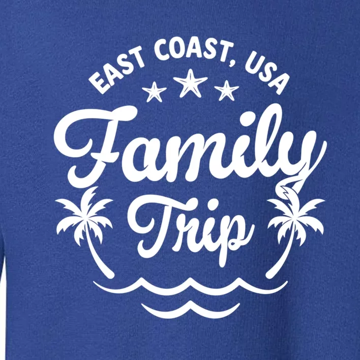 Family Vacation East Coast Cute Gift Toddler Sweatshirt