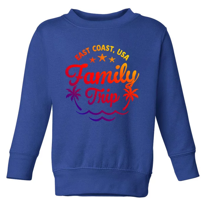 Family Vacation East Coast Funny Gift Toddler Sweatshirt