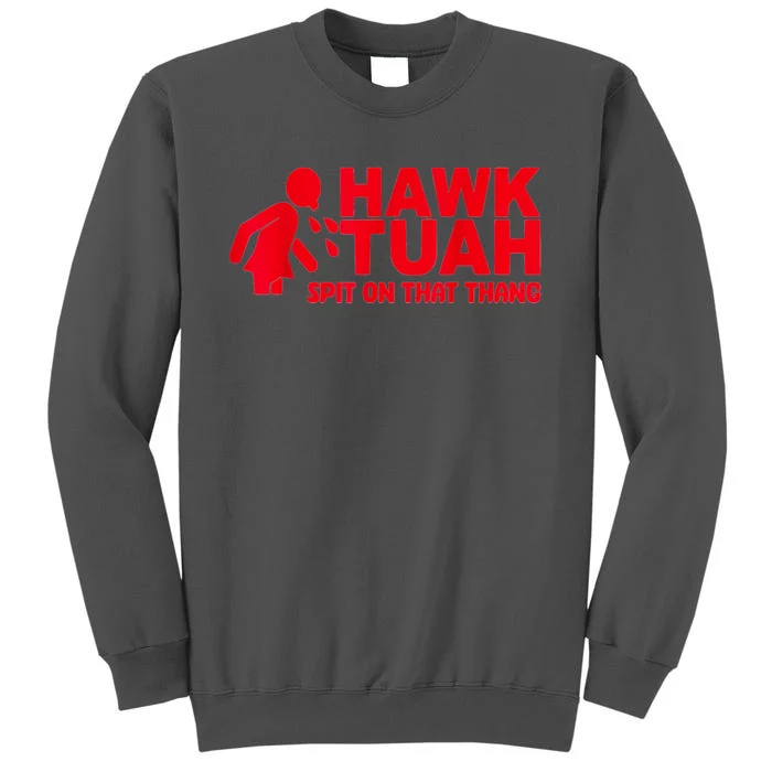 Funny Viral Election Parody Hawk Tush Spit On That Thang Gift Tall Sweatshirt