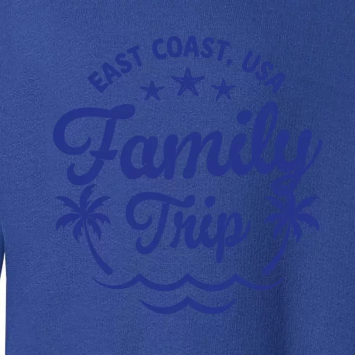 Family Vacation East Coast Great Gift Toddler Sweatshirt