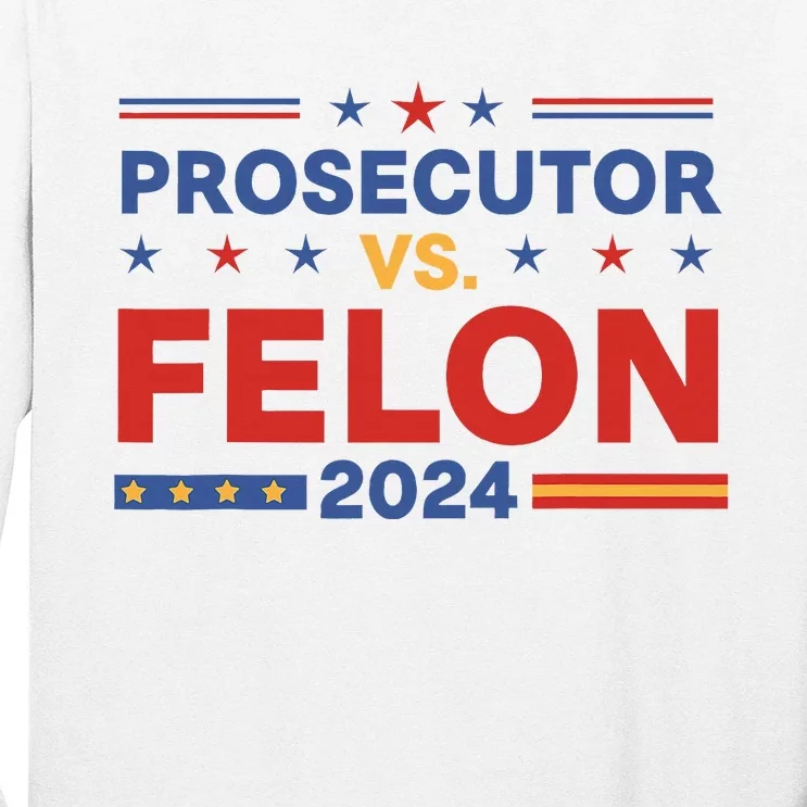 Funny Voting Election 2024 Prosecutor Vs Felon Long Sleeve Shirt