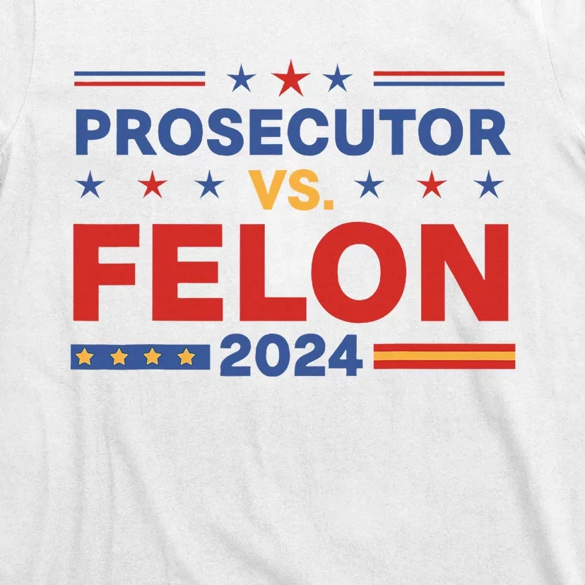 Funny Voting Election 2024 Prosecutor Vs Felon T-Shirt