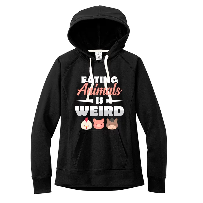 Funny Vegan Eating Animals Is Weird Veggies Plant Based Gift Women's Fleece Hoodie