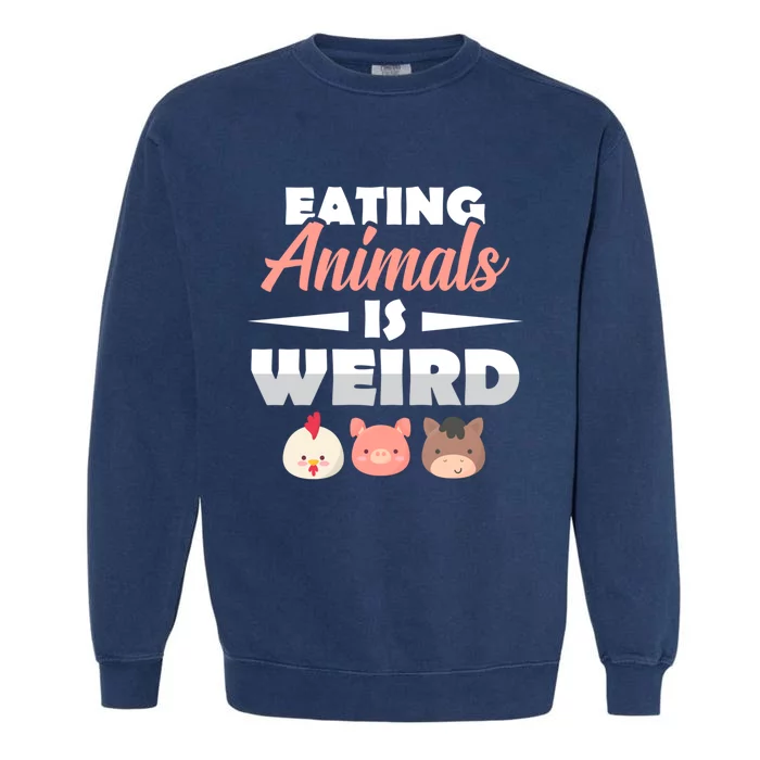 Funny Vegan Eating Animals Is Weird Veggies Plant Based Gift Garment-Dyed Sweatshirt