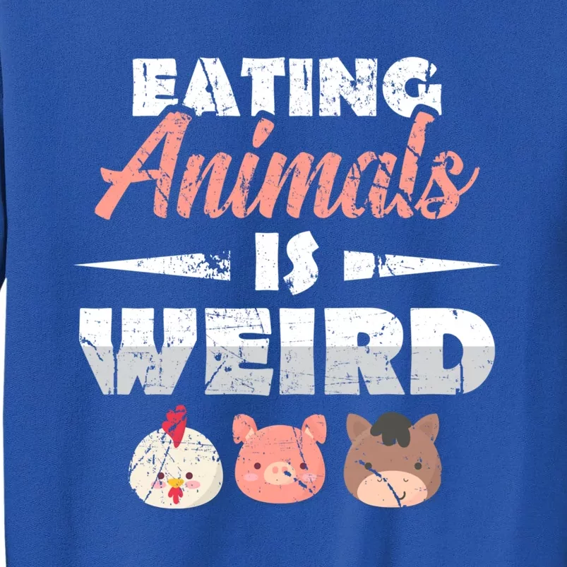 Funny Vegan Eating Animals Is Weird Veggies Plant Based Gift Tall Sweatshirt