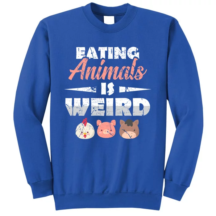 Funny Vegan Eating Animals Is Weird Veggies Plant Based Gift Tall Sweatshirt