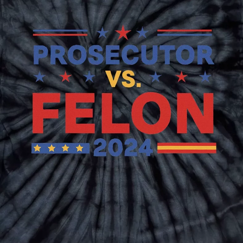 Funny Voting Election 2024 Prosecutor Vs Felon Tie-Dye T-Shirt