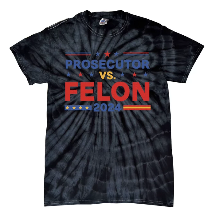 Funny Voting Election 2024 Prosecutor Vs Felon Tie-Dye T-Shirt