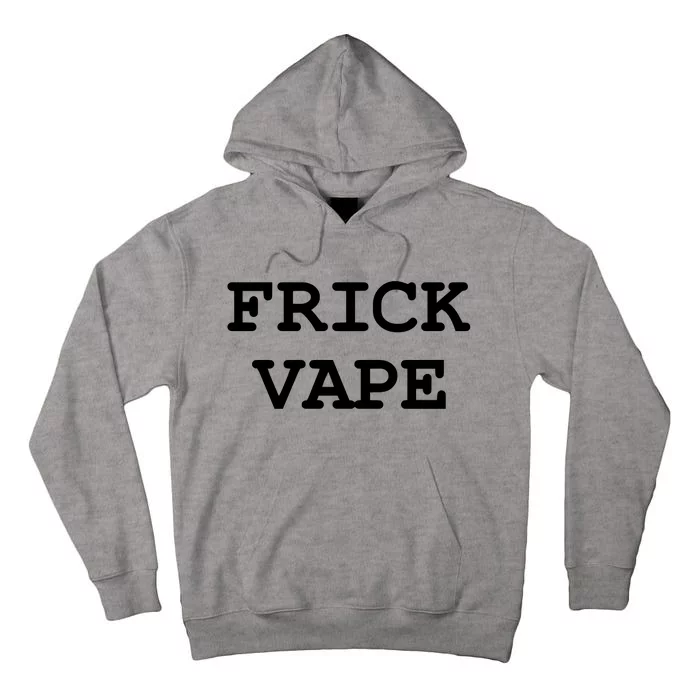 Frick Vape Tall Hoodie