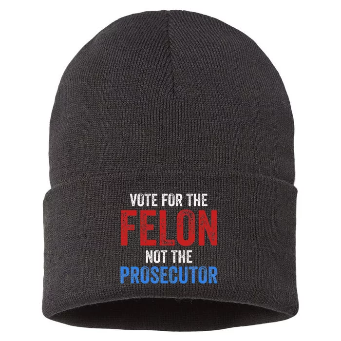 Funny Vote For The Felon Not The Prosecutor Trump Supporter Sustainable Knit Beanie