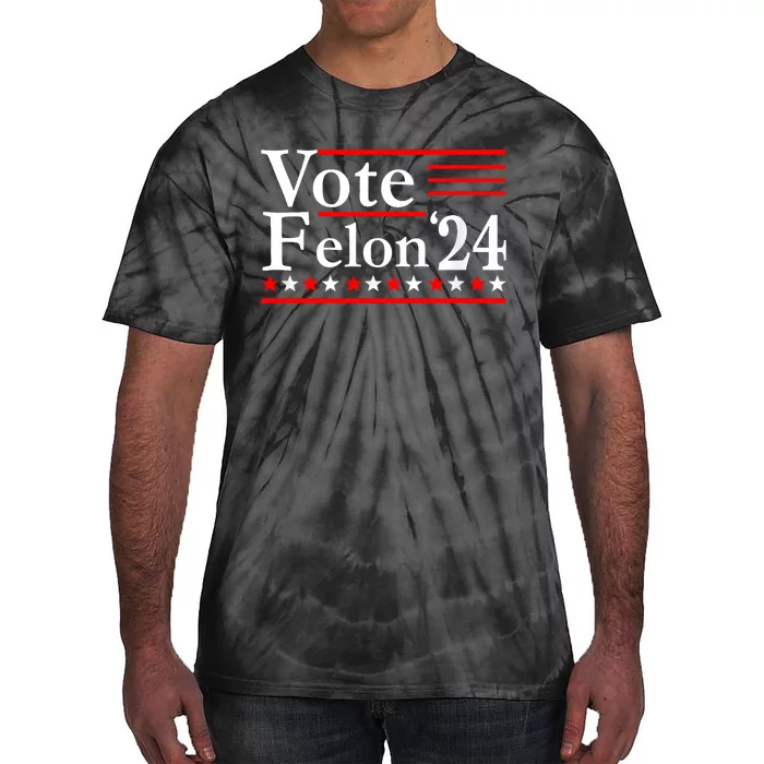 Funny Vote Felon24 Funny Pro Trump 2024 Tie-Dye T-Shirt