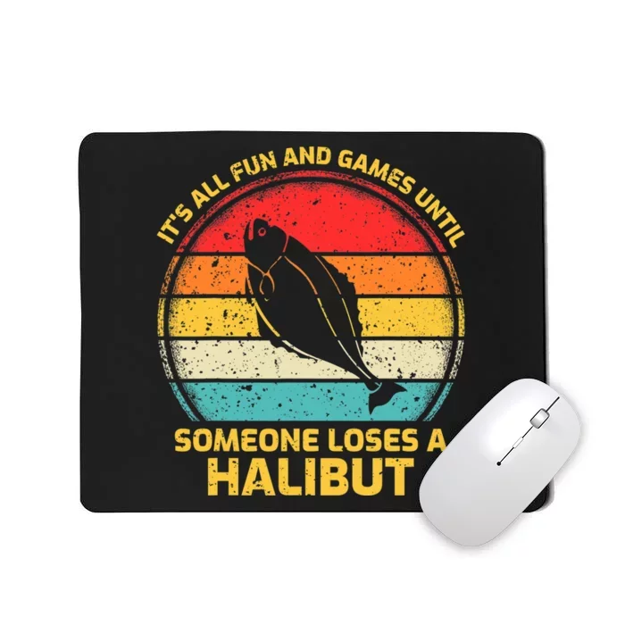 Fishing Vintage Fun And Games Until Someone Loses A Halibut Mousepad