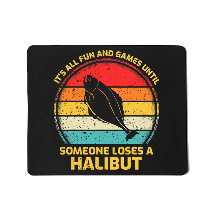 Fishing Vintage Fun And Games Until Someone Loses A Halibut Mousepad