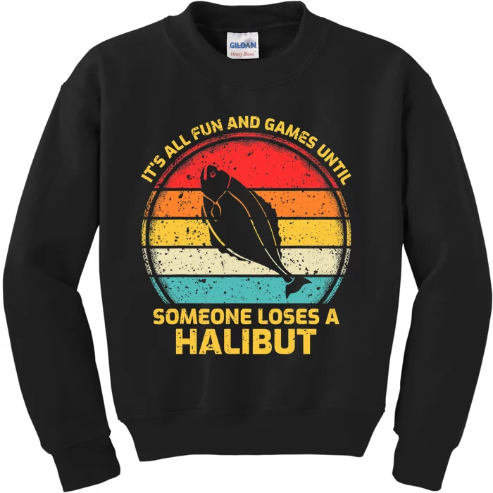 Fishing Vintage Fun And Games Until Someone Loses A Halibut Kids Sweatshirt