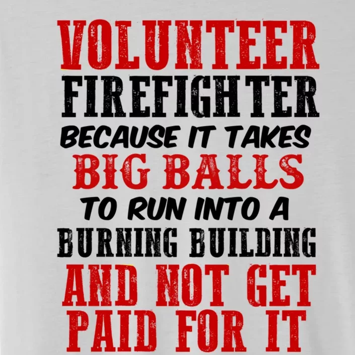 Funny Volunteer Firefighter Fire Fire Job Humor Gift ChromaSoft Performance T-Shirt