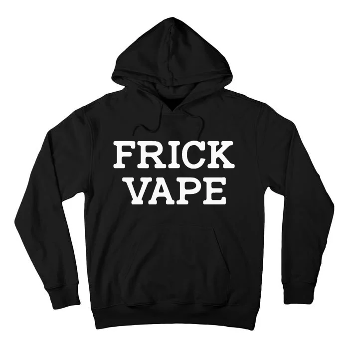 Frick Vape Tall Hoodie