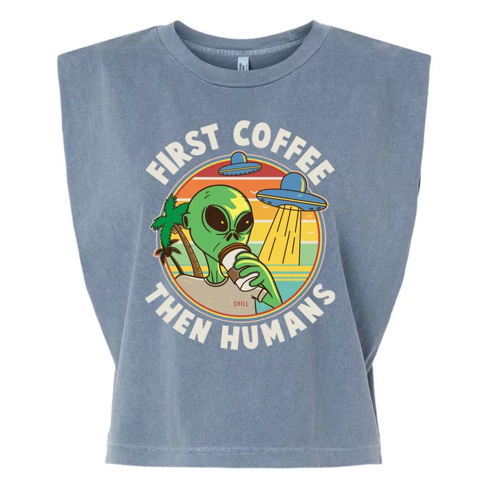 Funny Vintage First Coffee Then Human Alien Coffee Lover Garment-Dyed Women's Muscle Tee