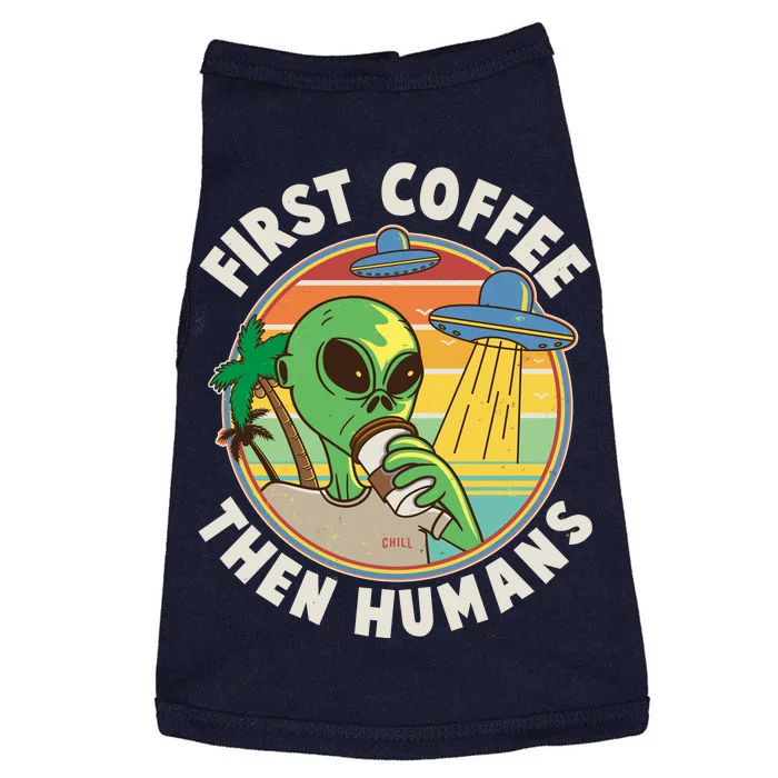 Funny Vintage First Coffee Then Human Alien Coffee Lover Doggie Tank