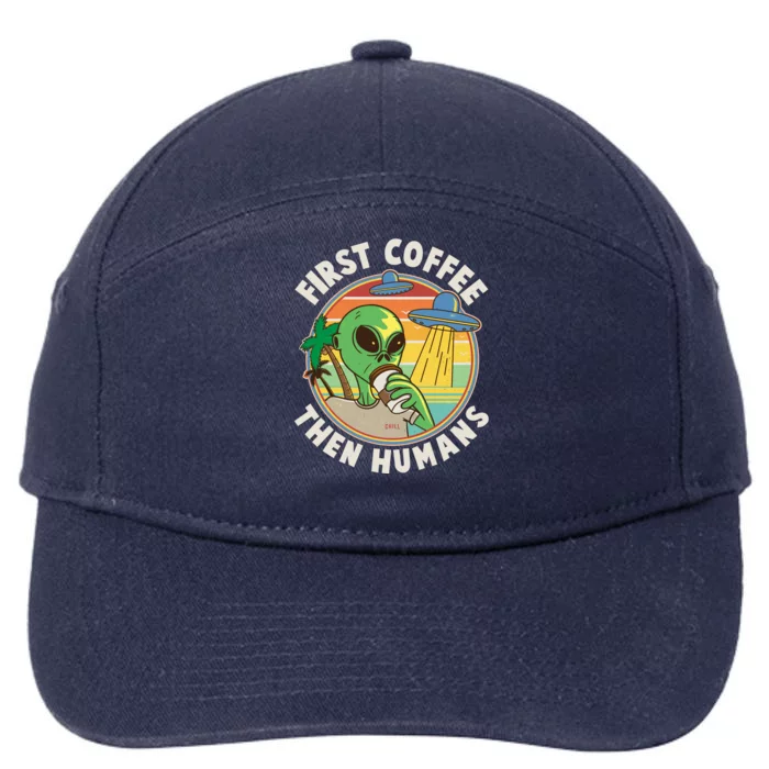 Funny Vintage First Coffee Then Human Alien Coffee Lover 7-Panel Snapback Hat