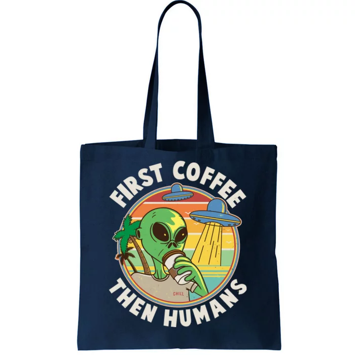 Funny Vintage First Coffee Then Human Alien Coffee Lover Tote Bag