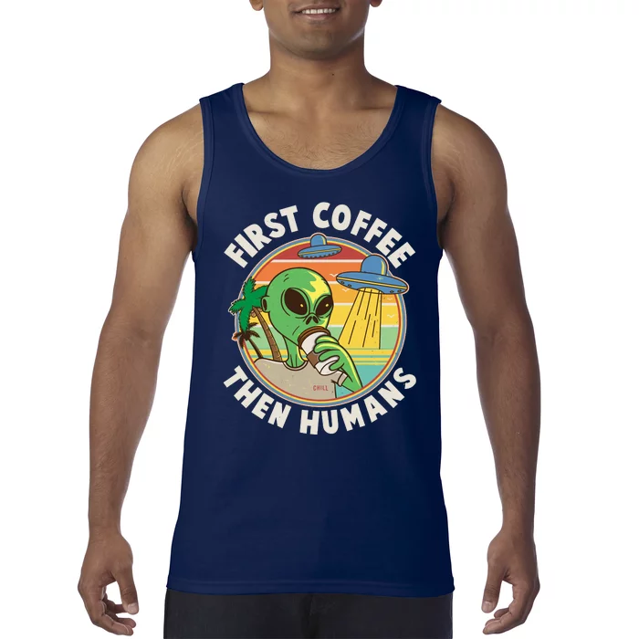 Funny Vintage First Coffee Then Human Alien Coffee Lover Tank Top