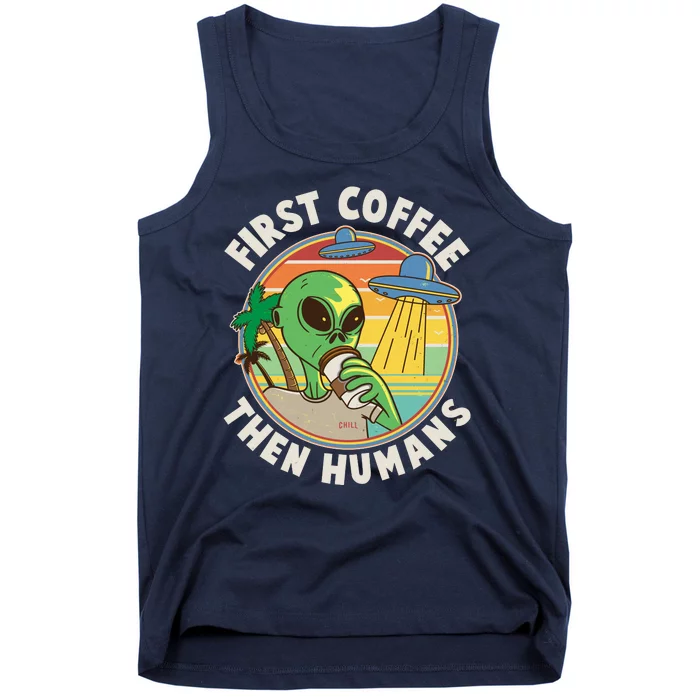 Funny Vintage First Coffee Then Human Alien Coffee Lover Tank Top