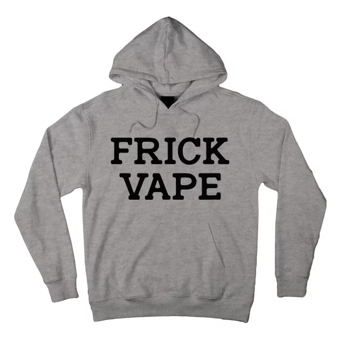 Frick Vape Tall Hoodie