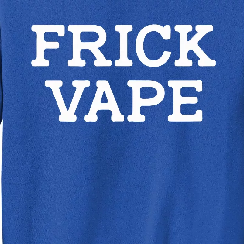 Frick Vape Sweatshirt