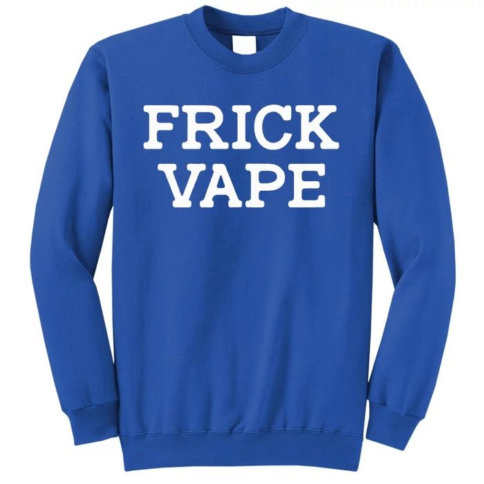 Frick Vape Sweatshirt