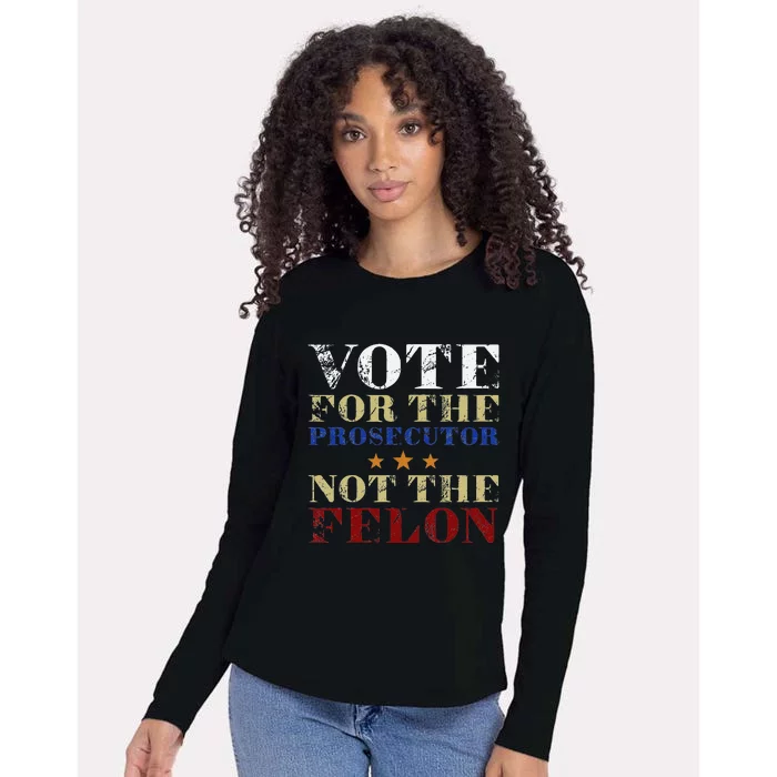 Funny Vote For The Prosecutor Not The Felon Election 2024 Womens Cotton Relaxed Long Sleeve T-Shirt