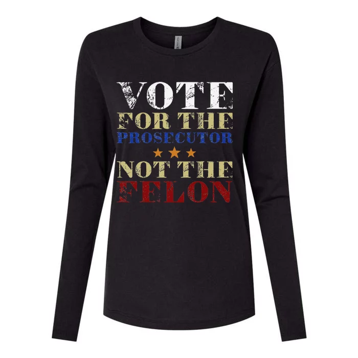 Funny Vote For The Prosecutor Not The Felon Election 2024 Womens Cotton Relaxed Long Sleeve T-Shirt