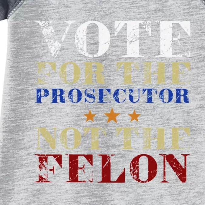 Funny Vote For The Prosecutor Not The Felon Election 2024 Infant Baby Jersey Bodysuit