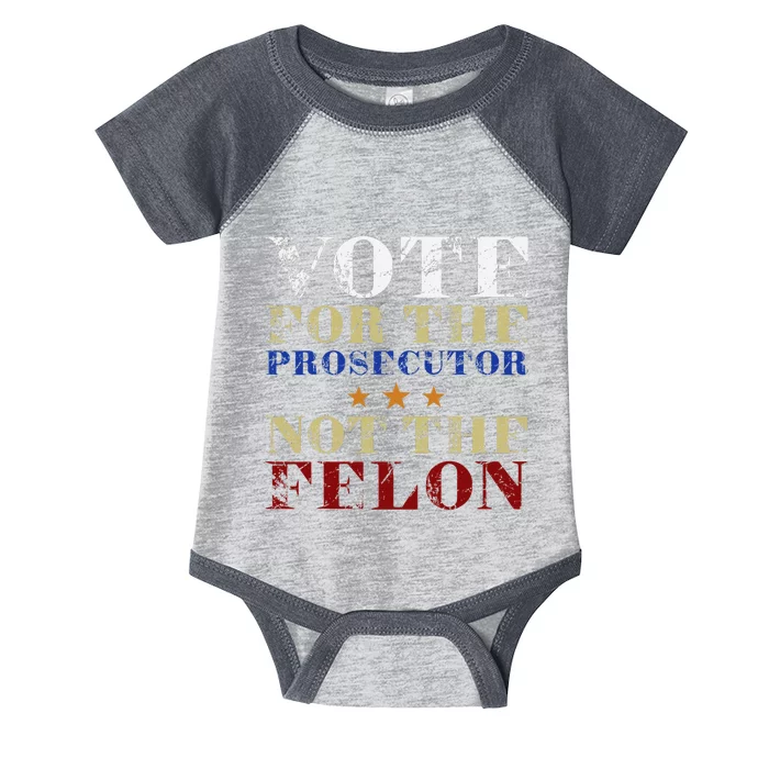 Funny Vote For The Prosecutor Not The Felon Election 2024 Infant Baby Jersey Bodysuit