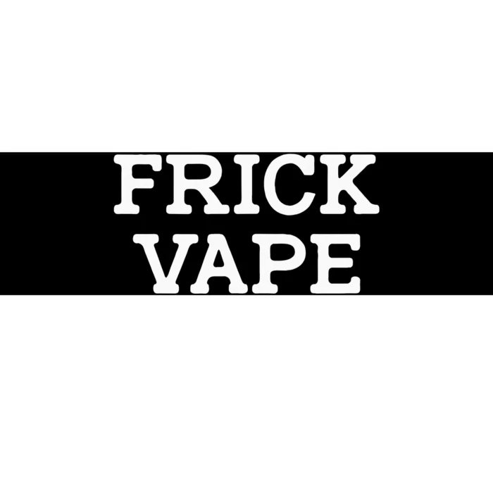 Frick Vape Bumper Sticker