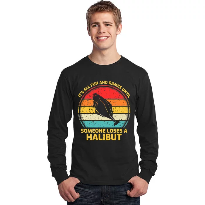 Fishing Vintage Fun And Games Until Someone Loses A Halibut Tall Long Sleeve T-Shirt