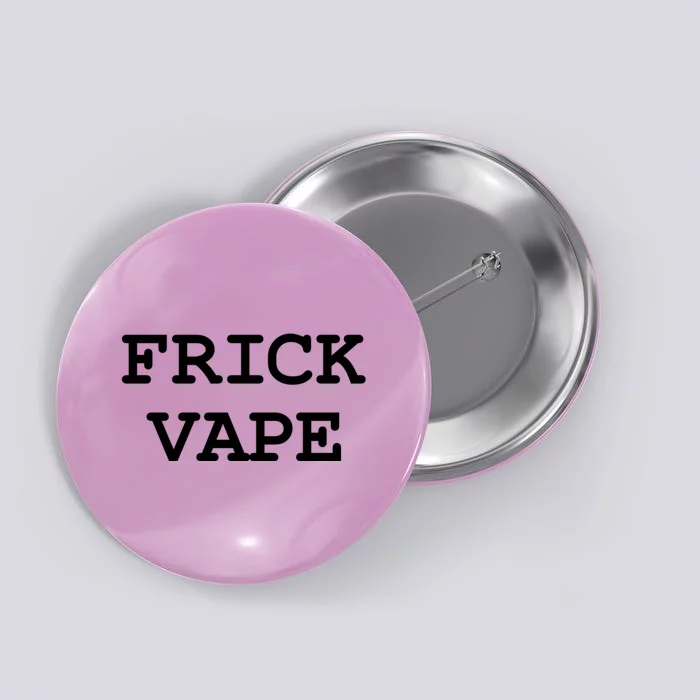 Frick Vape Button