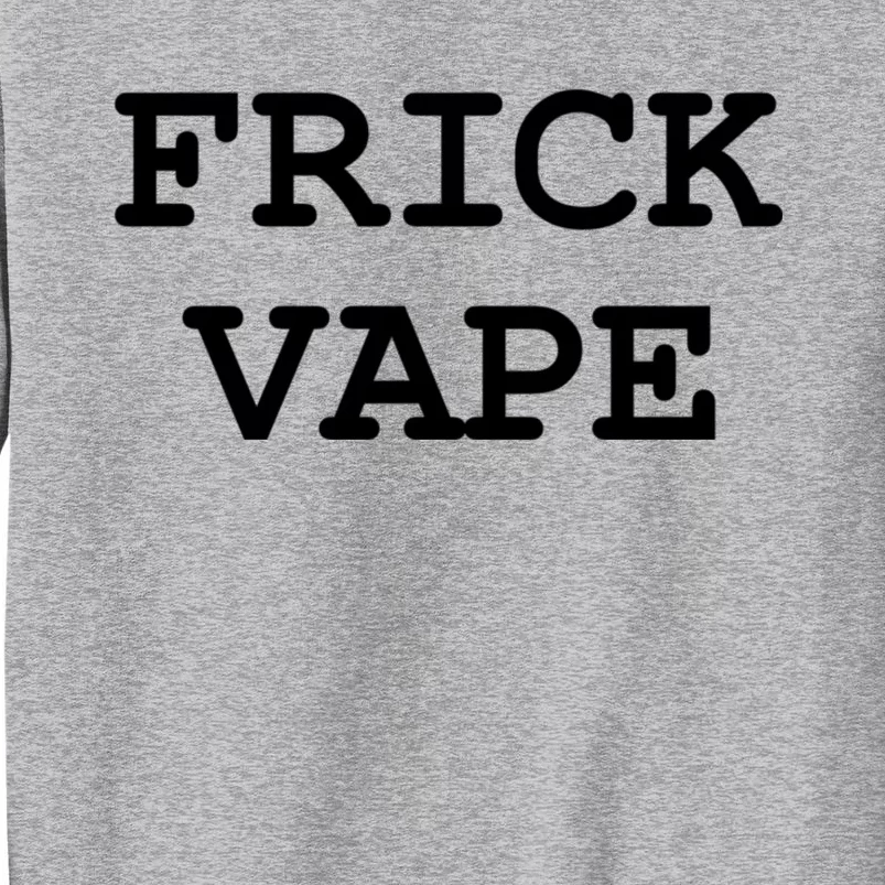 Frick Vape Sweatshirt