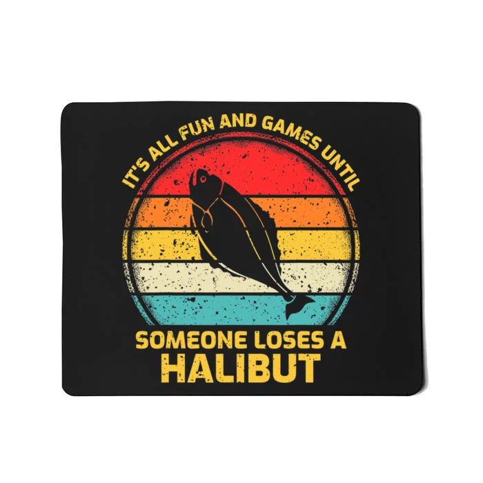 Fishing Vintage Fun And Games Until Someone Loses A Halibut Mousepad