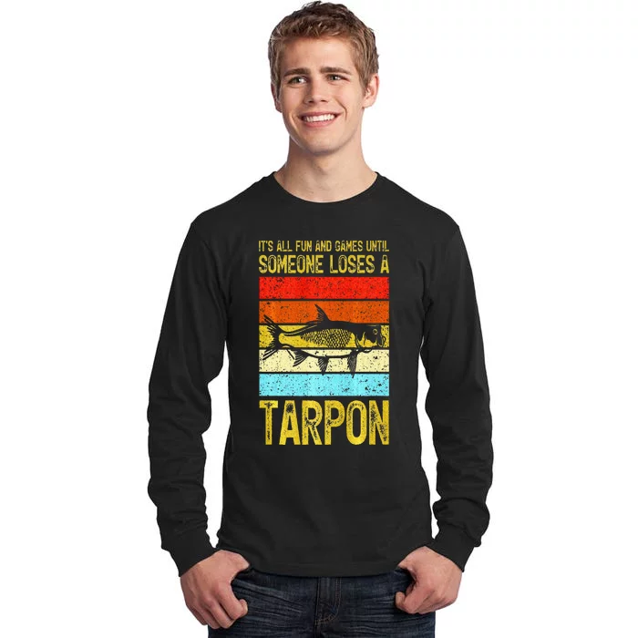 Fishing Vintage Fun And Games Until Someone Loses A Tarpon Tall Long Sleeve T-Shirt