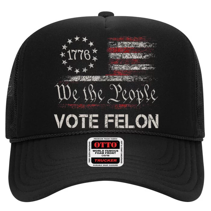 Funny Vote For The Felon High Crown Mesh Trucker Hat