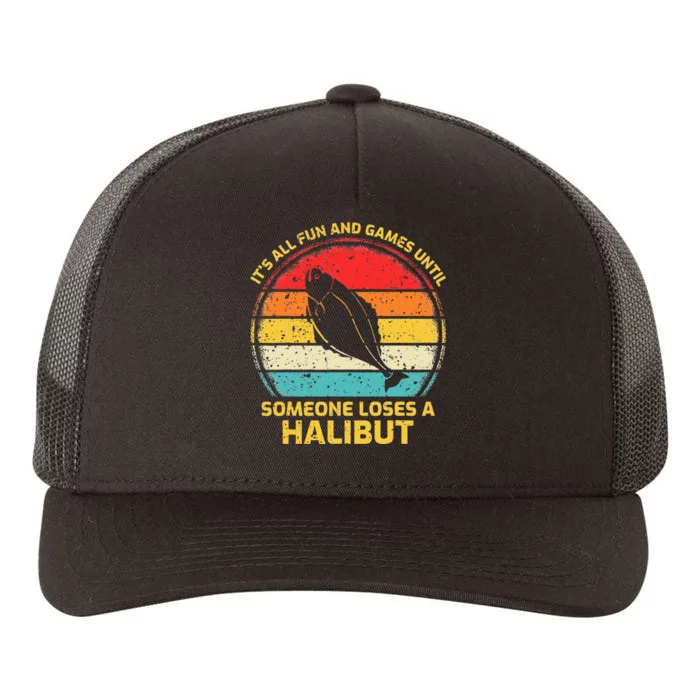 Fishing Vintage Fun And Games Until Someone Loses A Halibut Yupoong Adult 5-Panel Trucker Hat